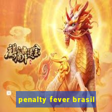 penalty fever brasil